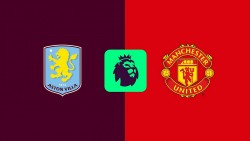 Nhận định, soi kèo Aston Villa vs MU: Giới hạn của sự kiên nhẫn